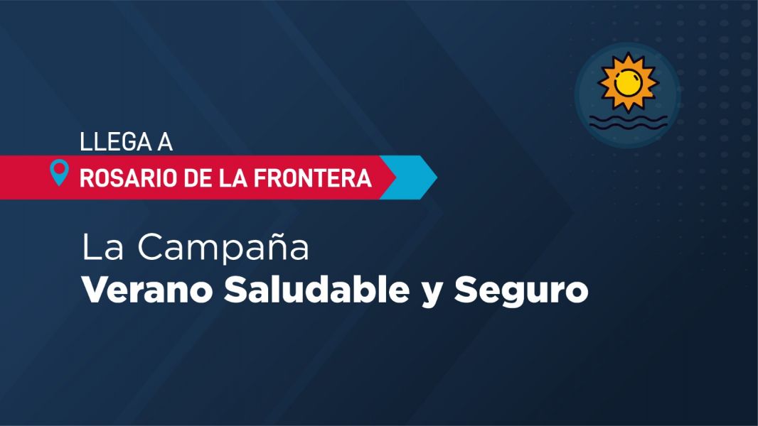 La campaña «Verano Saludable y Seguro» llega a Rosario de la Frontera