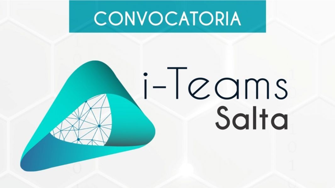Convocatoria del Gobierno y i-Teams Salta para estudiantes, graduados universitarios y emprendedores