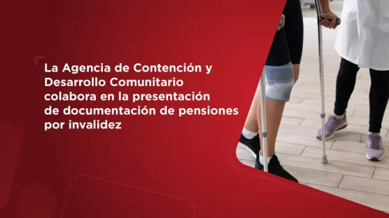 La Agencia de Contención y Desarrollo Comunitario colabora en la presentación de documentación de pensiones por invalidez