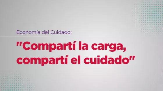 104215-economia-del-cuidado-campania-en-redes-sociales-denominada-comparti-la-carga-comparti-el-cuidado